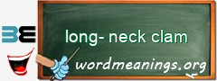 WordMeaning blackboard for long-neck clam